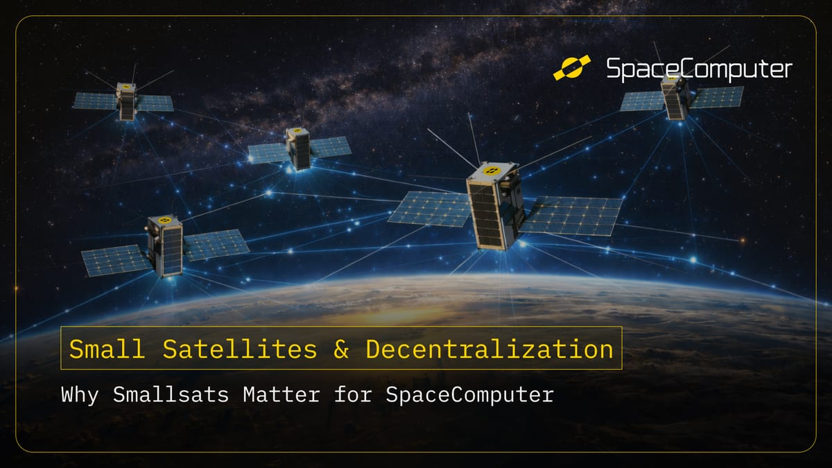 Decentralized Small Satellites and why they matter for SpaceComputer