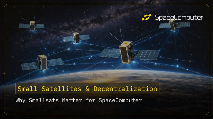 Decentralized Small Satellites and why they matter for SpaceComputer